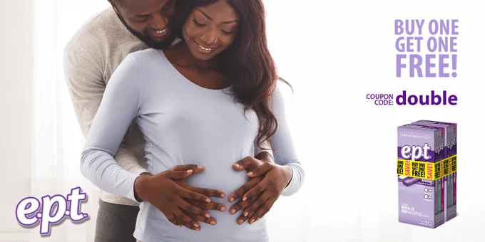 Buy One Get One Free!
Use coupon code: double.
e.p.t. pregnancy tests