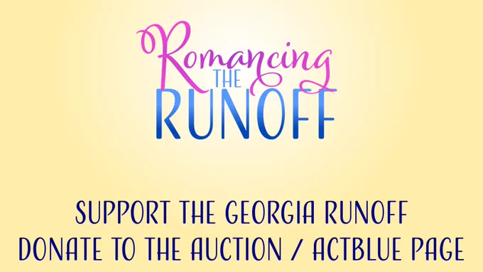 Romancing the Runoff: Support the Georgia Runoff, Donate to the Auction/ActBlue Page