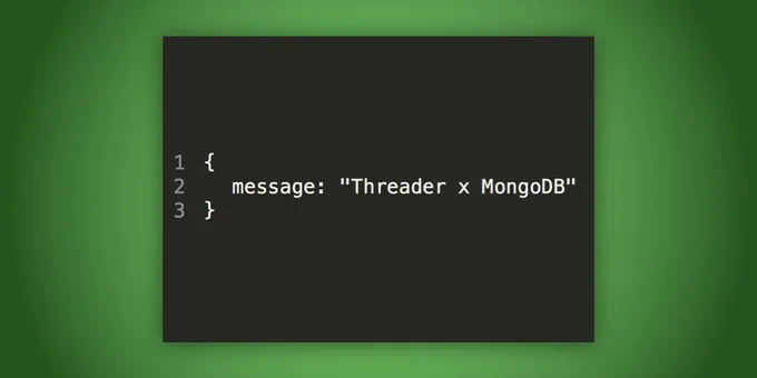 { message: Threader x MongoDB }