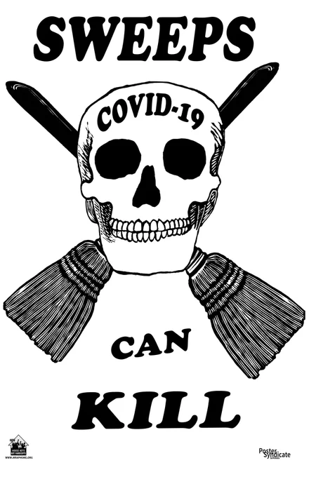 Black and white poster with a drawing of a skull and two broom behind the skull making an x shape. The skull has "Covid-19" written on it. The rest of the poster reads: "Sweeps can kill" with logos for WRAP and Poster Syndicate.