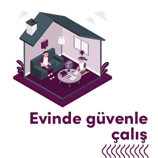 Evinde güvenle çalış. 