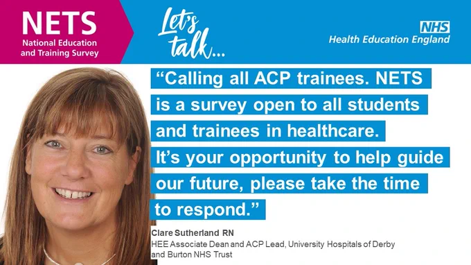 Quote card featuring Clare Sutherland, HEE Associate Dean and ACP Lead which reads: Calling all ACP trainees. NETS is a survey open to all students and trainees in healthcare. It’s your opportunity to help guide our future, please take the time to respond.