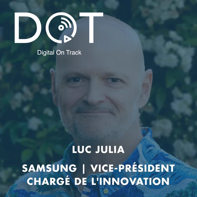 Luc Julia, VP de Samsung chargé de l'innovation, cocréateur de SIRI, sur le podcast Digital On Track ! 🔥🔥🔥