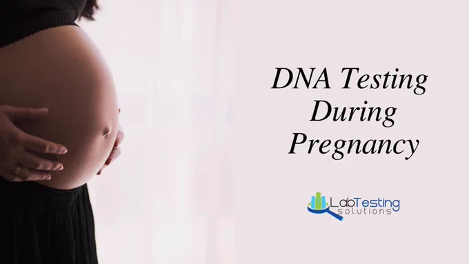 DNA Testing During Pregnancy