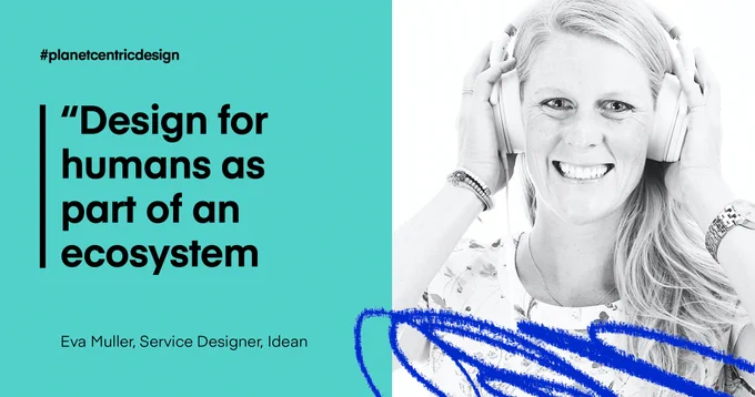 Design for humans as part of an ecosystem, by Eva Muller