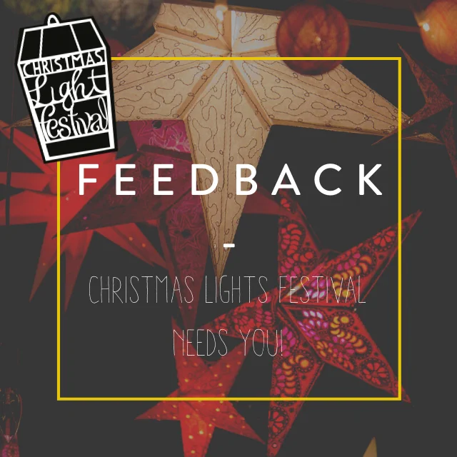 Paper stars lit from within. Text reads 'Feedback: Christmas Lights Festival needs you!' and the festival logo is in the top left corner.