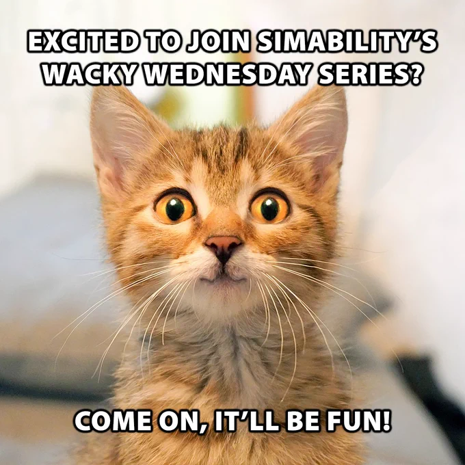 Happy kitten meme with text, "Excited to join Simability’s Wacky Wednesday Series? Come on, it’ll be fun!"