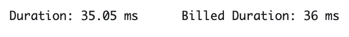 Duration: 35.05 ms	Billed Duration: 36 ms