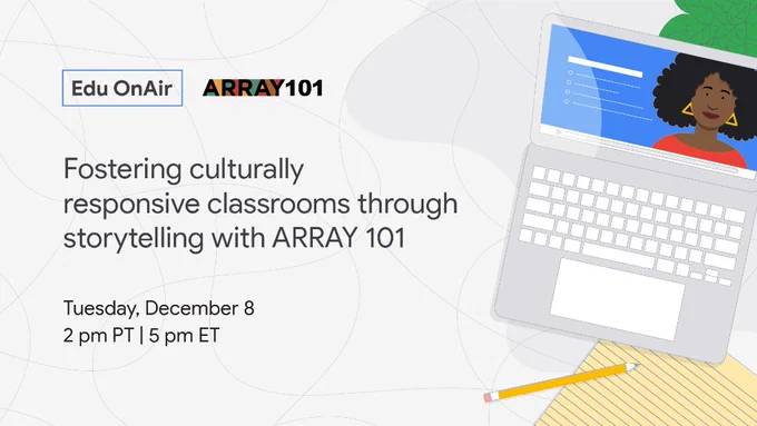 EDU OnAir and ARRAY 101
Fostering culturally responsive classrooms through storytelling with ARRAY 101
Tuesday, December 8
2pm PT | 5pm ET