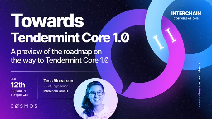 Promotional banner for the Interchain Conversations conference, with text: "Towards Tendermint Core 1.0. A preview of the roadmap on the way to Tendermint Core 1.0. December 12, 9:30 AM PT. Tess Rinearson, VP of Engineering, Interchain GmbH."