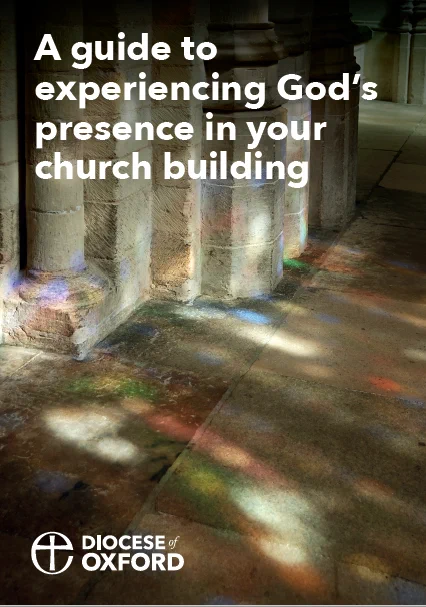 Book cover - A guide to experiencing God's presence in your church building. A photo of colourful light on a stone church. Diocese of Oxford logo.