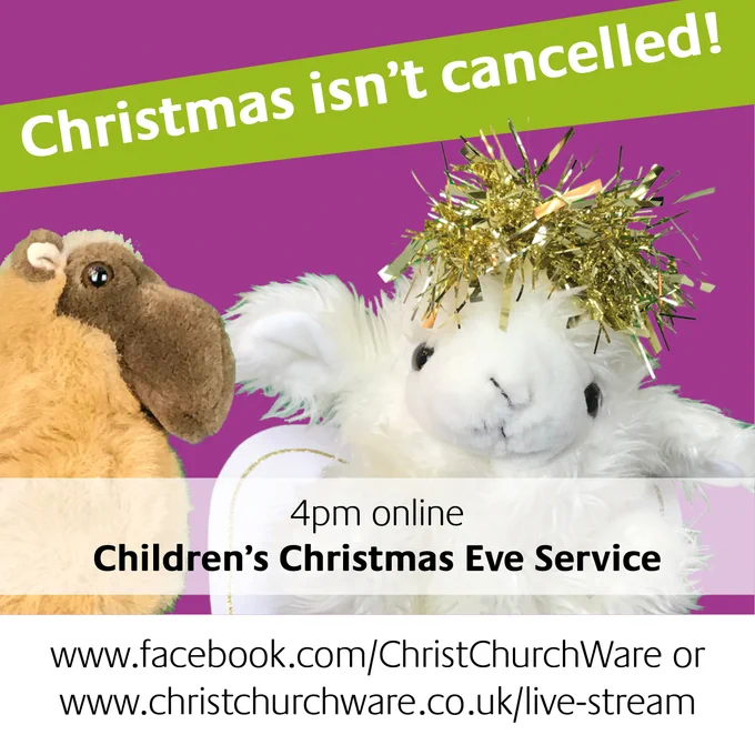 cuddly toy camel and puppet sheep dressed as angel with text reading christmas isn't cancelled 4pm online children's christmas eve service www.facebook.com/christchurchware or www.christchurchware.co.uk/live-stream