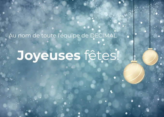 Au nom de toute l'équipe de DECIMAL, Joyeuses fêtes!