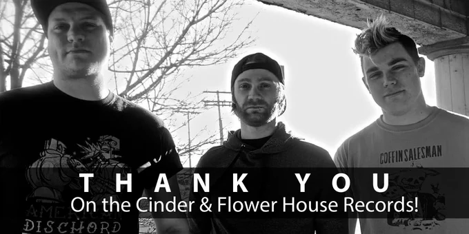Photo of three people standing next to each other outdoors. Text reads 'THANK YOU On the Cinder & Flower House Records!'