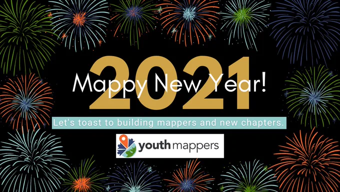 Flyer with black background and fireworks bordering the page in green, orange, light blue, and dark blue. The flyer says "Mappy New Year! 2021 Let's toast to building mappers and new chapters. YouthMappers"
