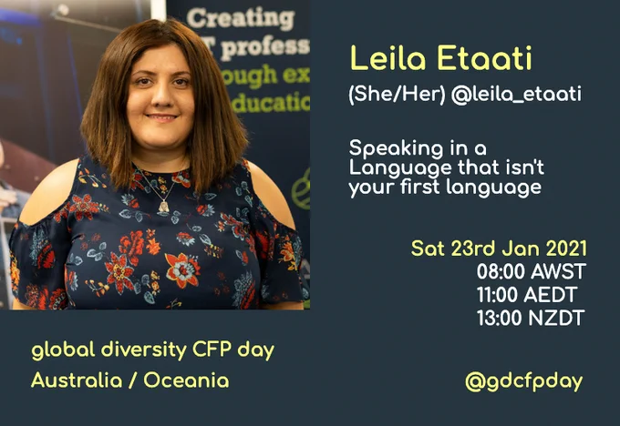 Leila Etaati will be talking about "Speaking in a Language that isn't your first language" at Global Diversity CFP Day Online 2021
