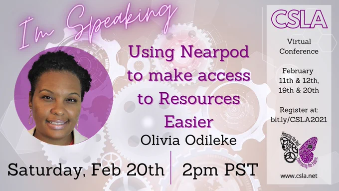 advertisement for Olivia Odileke's session, Using nearpod to make access to resources easier, happening at 2pm on Feb 20th at the California School Library Association's virtual conference.