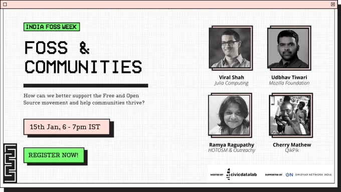 FOSS and Communities session, India FOSS week.
15th January, 2021 . 6-7pm IST.

Viral Shah, Julia Computing
Udbhav Tiwari, Mozilla Foundation
Ramya Ragupathy, HOTOSM & Outreachy
Cherry Mathew, QikPik