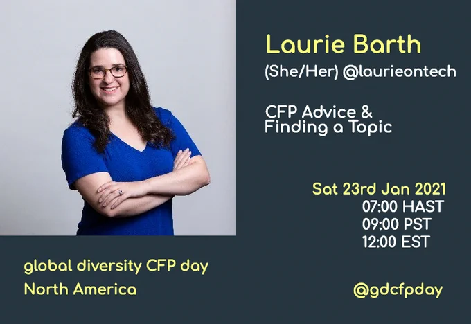 Laurie Barth (She/Her) will be giving CFP Advice and talking about Finding a Topic at Global Diversity CFP Day 