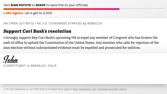 The letter subject is: Support Cori Bush’s resolution and the body is: I strongly support Rep Cori Bush’s upcoming HR to expel any member of Congress who has broken the oath of office to uphold the Constitution of the United States. Any member who calls for rejection of the 2020 election without substantiated evidence must be expelled and prosecuted for sedition.