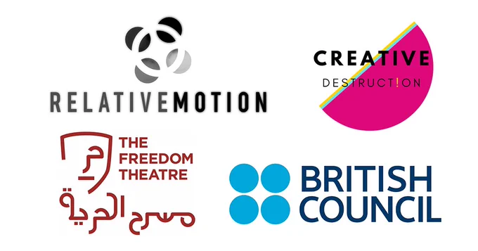 Relative Motion, Creative Destruction, The Freedom Theatre, British Council