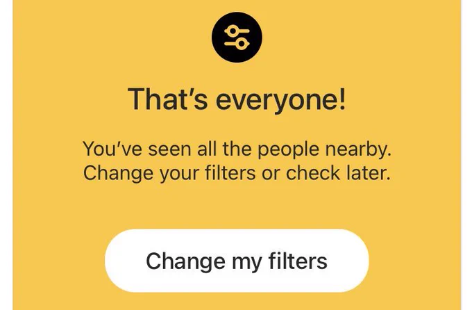 Bumble’s yellow error screen showing that there are no more matches nearby.