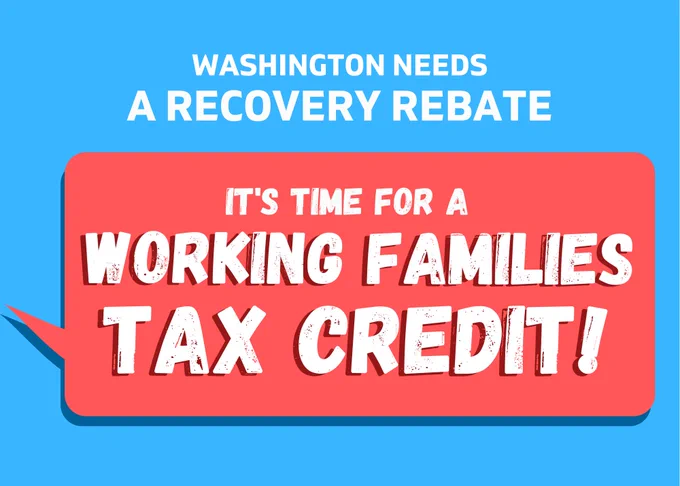 Text "Washington needs a recovery rebate. it's time for a working families tax credit!" on a sky blue background with a red conversation box. 