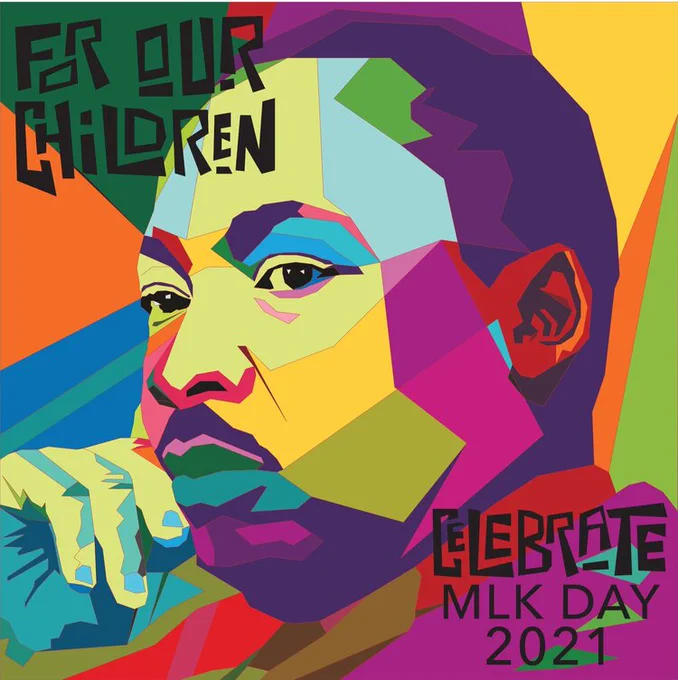 colorful, geometric portrait of Dr. Martin Luther King, Jr. by Conner Russo of Hillwood HS. Headline: For our children. Celebrate MLK Day 2021