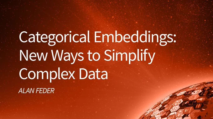 Categorical Embeddings: New Ways to Simplify Complex Data.  Alan Feder