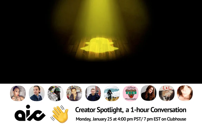 Join the American Influencer Council - AIC and Snap Inc. on the Clubhouse app to discuss how creators build culture and community in the digital age. Snapchat's latest product, Spotlight, captures the pulse and cultural creativity within the app's unique ecosystem. 

When: Monday, Jan. 25
Time: 7:00 - 8:00 PM EST | 4:00 - 5:00 PM PST