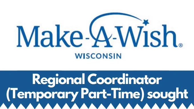 Make-A-Wish Wisconsin is seeking a Northeast Wisconsin Regional Coordinator (Temporary Part-Time) in Appleton!
