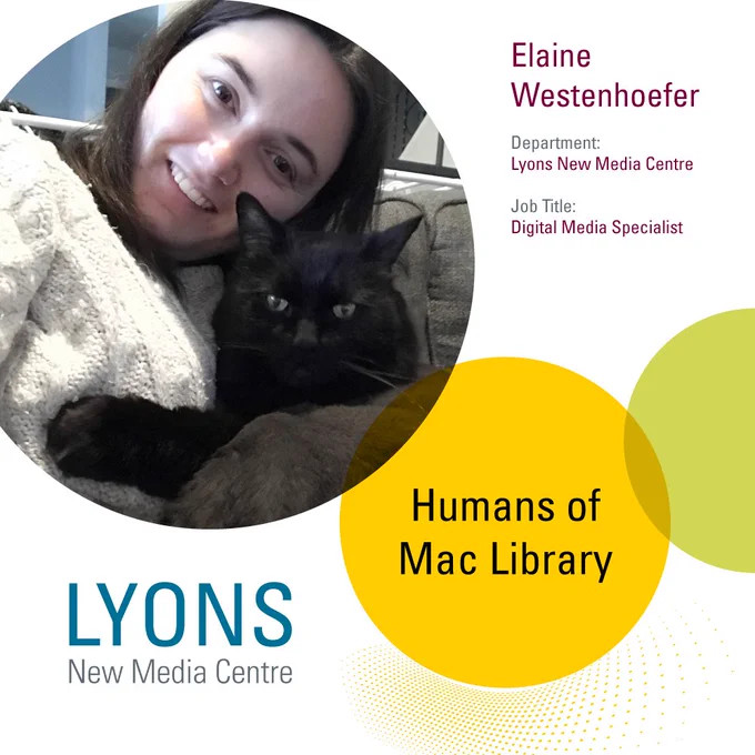 Humans of Mac Libary. Lyons New Media Centre's Digital Media Specialist Elaine Westenhoefer. A photo of Elaine and her black cat.