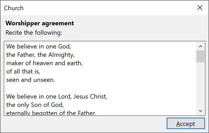Worshipper Agreement
Recite the following:
{The Nicene Creed}
    [Accept (button)]