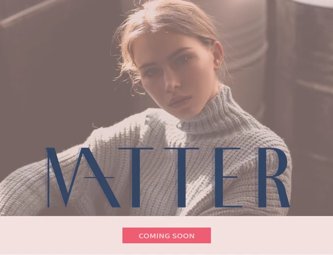 Woman wearing a grey high neck knitted jumper, Text reading MATTER CLOTHING BRAND COMING SOON 