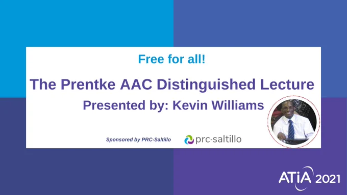Free for all! The Prentke AAC Distinguished Lecture presented by Kevin Williams at ATIA 2021: AT Connected. 