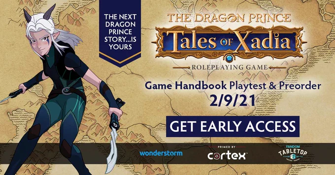 A picture of the Moonshadow Elf Rayla stands in front of a map of Xadia. Text reads: The next Dragon Prince story... is Yours. 'Tales of Xadia: The Dragon Prince Roleplaying Game'. Game Handbook Playtest & Preoder 2/9/21. Get early access.