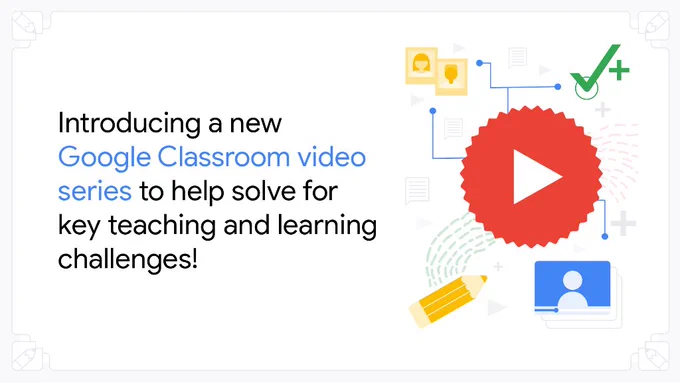 Introducing a new Google Classroom video series to help solve for key teaching and learning challenges!