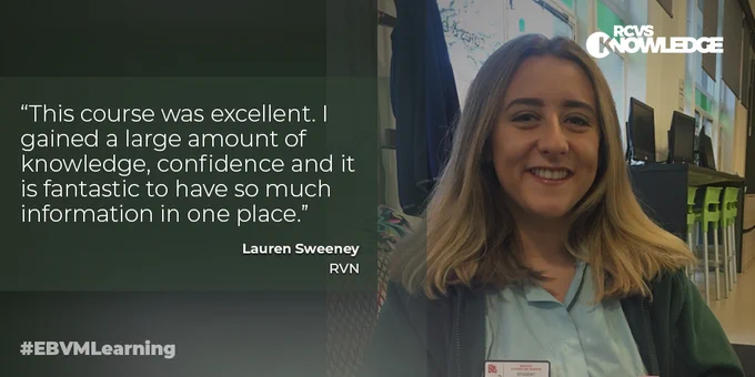 Image text: “This course was excellent. I gained a large amount of knowledge, confidence and it is fantastic to have so much information in one place.” Lauren Sweeney RVN 