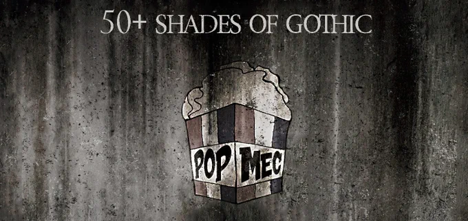 Picture for '50  Shades of Gothic' with a picture of a box of popcorn under the title and the words 'POP' and 'MEC' on the label of the popcorn box.
