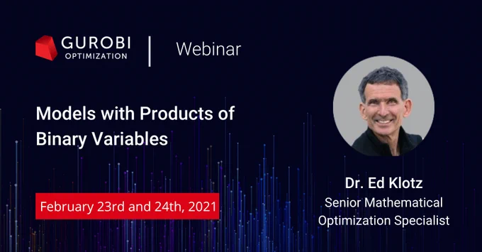 Gurobi Webinar - Models with Products of Binary Variables