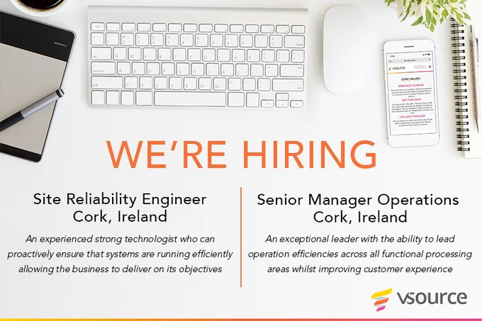 vsource hiring Cork, Ireland Site Reliability Engineer and Senior Manager Operations