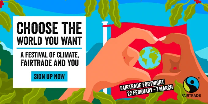 Text that reads 'Choose the world you want, a festival of climate, Fairtrade and you. Sign up now.'