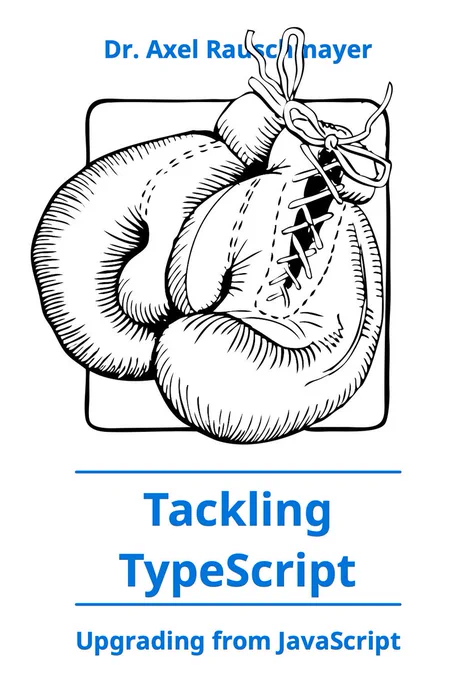Cover of the book “Tackling TypeScript” by Axel Rauschmayer (with a pair of boxing gloves)