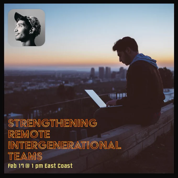 Man sitting on a wall with a laptop accompanied by the text: Strengthening Remote Intergenerational Teams
Feb 17@ 1pm East Coast