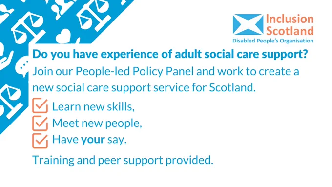 Do you have experience of adult social care support?
Join the People-led Policy Panel and work to create a new social care support service for Scotland.

Learn new skills, 
Meet new people, 
Have your say.

Training and peer support provided.