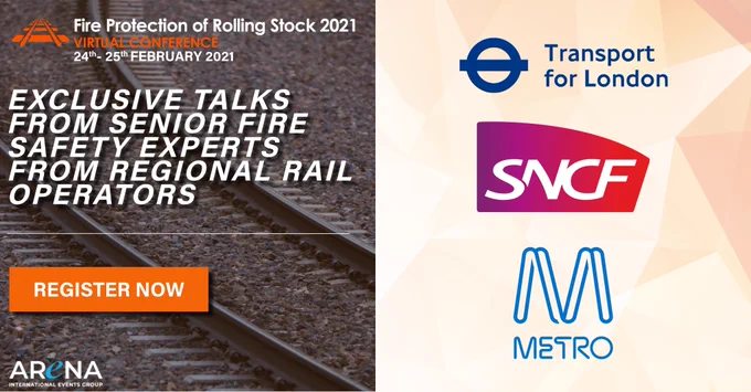 Fire Protection of Rolling Stock Virtual conference banner. Event date: 24-25 February 2021.  Exclusive talks from senior fire safety experts from regional rail operators including, Transport for London, SNCF, Metro Trains Melbourne & other industry leaders.