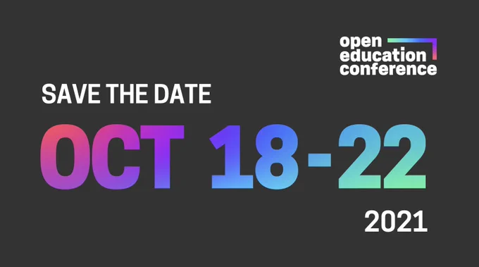 Alt-Text: "Save the Date: October 18-22, 2021" on a dark background with the Open Education Conference logo in the right hand corner. 