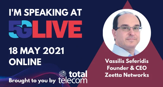Vassilis Seferidis, Zeetta Networks, 5G, LIVE, Total Telecom
