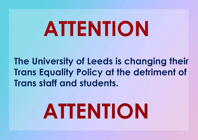 ATTENTION: The University of Leeds is changing their Trans Equality Policy at the detriment of Trans staff and students.