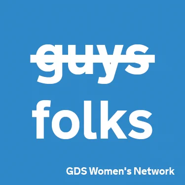 The word "guys" is crossed out and replaced by "folks". GDS Women's Network.